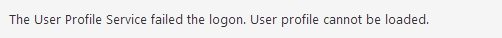user profile service failed the logon